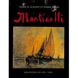 Monticelli - Sa vie et son œuvre