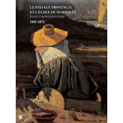 Le paysage provençal et l'école de Marseille avant l'impressionnisme 1845 - 1874