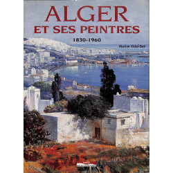 Alger et ses peintres 1830/1960