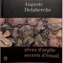 Auguste Delaherche : rêves d'argile, secrets d'émail