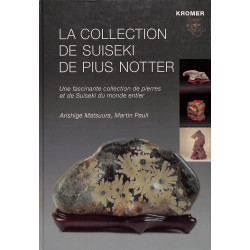 La collection de Suseiki de Pius Notter. Une fascinante collection de pierres et de Suiseki du monde Entier