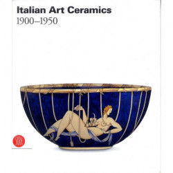 Italian Ceramic Art 1900-1950 /anglais