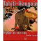 Tahiti Gauguin mythe et vérités